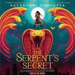 Cover - Sayantani DasGupta - Kiranmala and the Kingdom Beyond - Book 1 - The Serpent's Secret