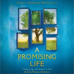 Cover - Emily Arnold McCully - A Promising Life - Coming of Age with America, A Novel