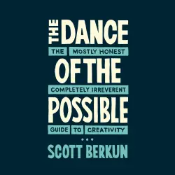Cover - Scott Berkun - The Dance of the Possible - The Mostly Honest Completely Irreverent Guide to Creativity