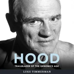 Cover - Luke Timmerman - Hood - Trailblazer of the Genomics Age