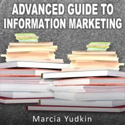 Cover - Marcia Yudkin - Advanced Guide to Information Marketing - Multiply Your Profits by Repurposing Content
