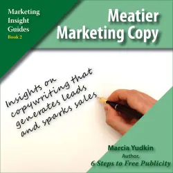 Cover - Marcia Yudkin - Marketing Insight Guides - Book 2 - Meatier Marketing Copy