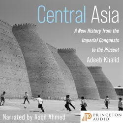 Cover - Adeeb Khalid - Central Asia - A New History from the Imperial Conquests to the Present