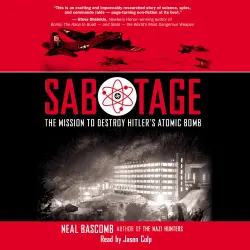Cover - Neal Bascomb - Sabotage - The Mission to Destroy Hitler's Atomic Bomb