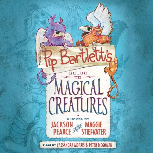 Cover - Maggie Stiefvater - Pip Bartlett's Guide to Magical Creatures - Pip Bartlett's Guide, Book 1