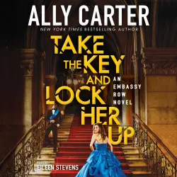 Cover - Ally Carter - Take the Key and Lock Her Up - Embassy Row, Book 3
