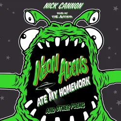 Cover - Nick Cannon - Neon Aliens Ate My Homework and Other Poems