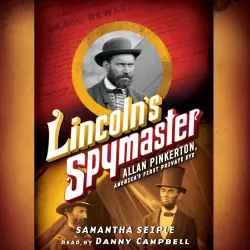 Cover - Samantha Seiple - Lincoln's Spymaster - Allan Pinkerton, America's First Private Eye