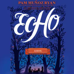 Cover - Pam Muñoz Ryan - Echo