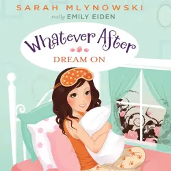 Cover - Sarah Mlynowski - Whatever After - Book 4 - Dream On