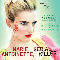 Cover - Katie Alender - Marie Antoinette, Serial Killer