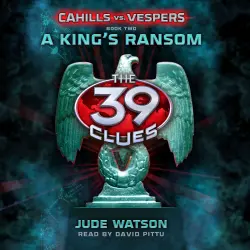 Cover - Jude Watson - The 39 Clues: Cahills vs. Vespers - Book 2 - A King's Ransom