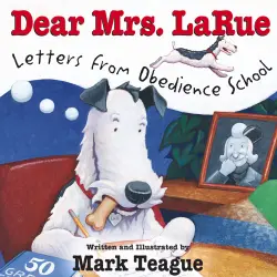 Cover - Mark Teague - Dear Mrs. LaRue - Letters from Obedience School