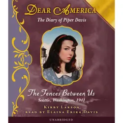 Cover - Kirby Larson - Dear America: The Fences Between Us