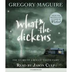 Cover - Gregory Maguire - What-the-Dickens