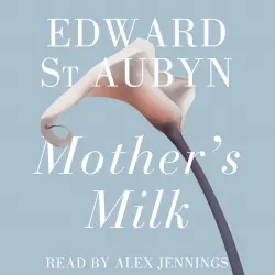 Cover - Edward St Aubyn - Mother's Milk - The Patrick Melrose Novels, Book 4