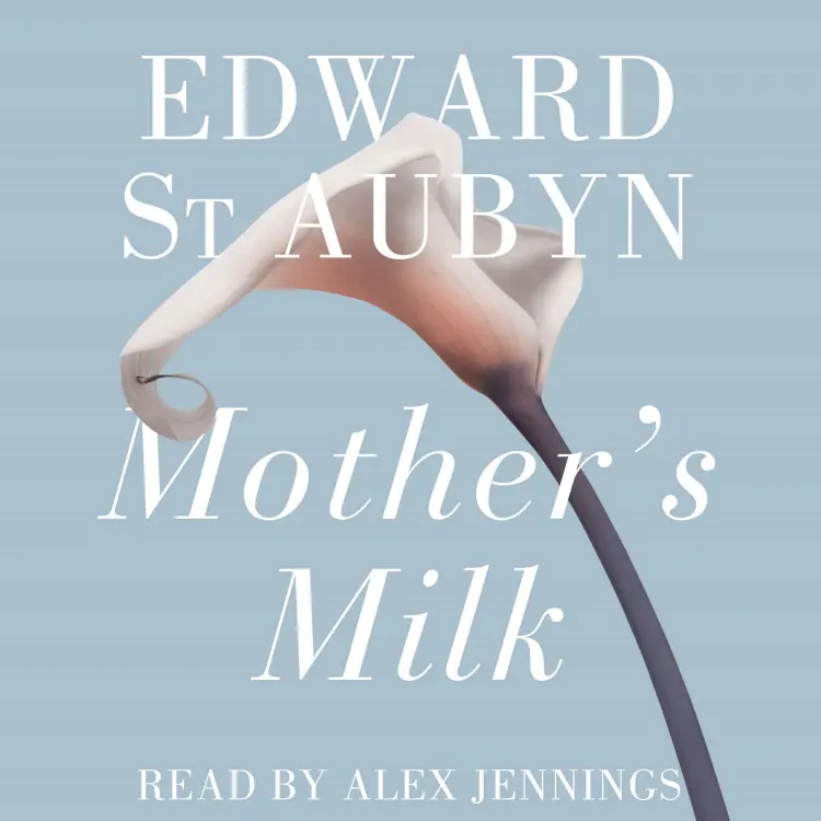 Cover von Edward St Aubyn - Mother's Milk - The Patrick Melrose Novels, Book 4