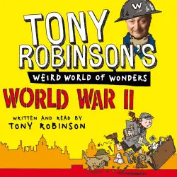 Cover - Sir Tony Robinson - Sir Tony Robinson's Weird World of Wonders - Book 2 - World War II