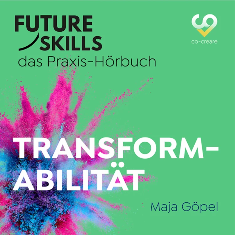 Cover von Maja Göpel - Future Skills - Das Praxis-Hörbuch - Transformabilität