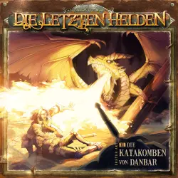 Cover - Die letzten Helden - Folge 2 - Die Katakomben von Danbar