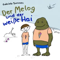 Cover - Gabriele Summen - Der Melog und der weiße Hai