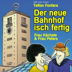 Cover - Teflon Fonfara - Frau Kächele & Frau Peters - Der neue Bahnhof isch fertig