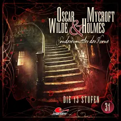 Cover - Oscar Wilde & Mycroft Holmes - Folge 31 - Die 13 Stufen