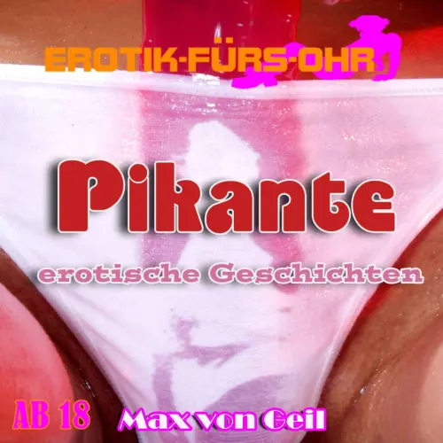 Cover von Max van Geil - Erotik für's Ohr - Pikante erotische Geschichten