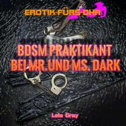 Cover - Lela Gray - Erotik für's Ohr - BDSM Praktikant bei Mr. und Ms. Dark