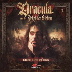 Cover - Dracula und der Zirkel der Sieben - Folge 1 - Erbe des Bösen