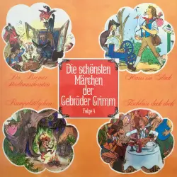 Cover - Die schönsten Märchen der Gebrüder Grimm - Folge 4 - Die Bremer Stadtmusikanten / Hans im Glück / Rumpelstilzchen / Tischlein deck dich