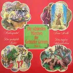 Cover - Die schönsten Märchen der Gebrüder Grimm - Folge 3 - Aschenputtel / Frau Holle / Der gestiefelte Kater / Das tapfere Schneiderlein