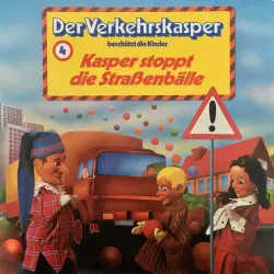 Cover - Der Verkehrskasper - Folge 4 - Kasper stoppt die Straßenbälle