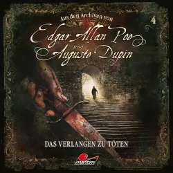 Cover - Edgar Allan Poe & Auguste Dupin - Folge 4 - Das Verlangen zu töten
