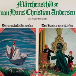 Cover - Hans Christian Andersen - Märchenschätze von Hans Christian Andersen - Der standhafte Zinnsoldat, Des Kaisers neue Kleider, Die Prinzessin auf der Erbse, Das hässliche junge Entlein