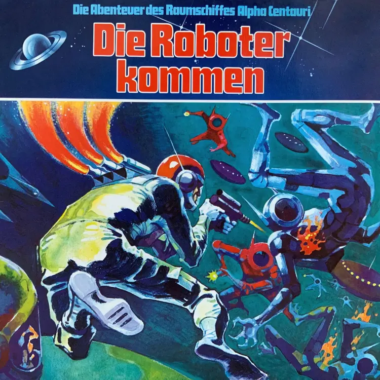 Cover von Die Abenteuer des Raumkreuzers Alpha Centauri - Folge 2 - Die Roboter kommen