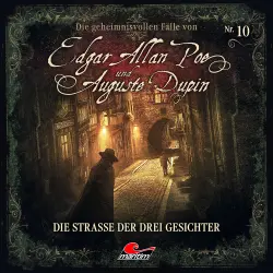 Cover - Edgar Allan Poe & Auguste Dupin - Folge 10 - Die Straße der drei Gesichter