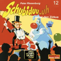 Cover - Peter Riesenburg - Schubiduu...uh - Folge 12 - Schubiduu...uh - rettet den Zirkus