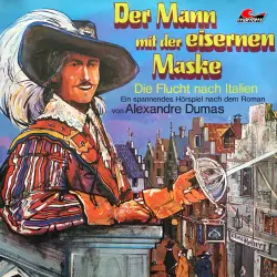 Cover - Alexandre Dumas - Der Mann mit der eisernen Maske - Folge 1 - Die Flucht nach Italien
