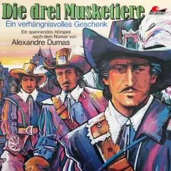 Cover - Alexandre Dumas - Die drei Musketiere - Folge 1 - Ein verhängnisvolles Geschenk