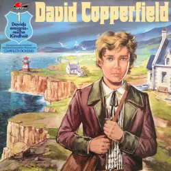 Cover - Charles Dickens - David Copperfield - Folge 1 - Davids ereignisreiche Kindheit