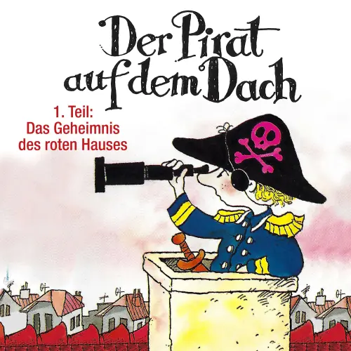 Cover von Jo Pestum - Der Pirat auf dem Dach - Folge 1 - Das Geheimnis des roten Hauses
