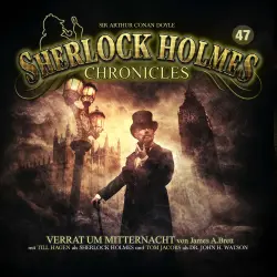 Cover - Sherlock Holmes Chronicles - Folge 47 - Verrat um Mitternacht