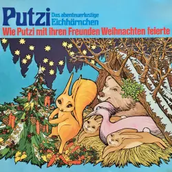 Cover - Putzi - Das abenteuerlustige Eichhörnchen - Folge 3 - Wie Putzi mit ihren Freunden Weihnachten feierte