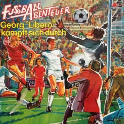 Cover - Fußball Abenteuer - Folge 2 - Georg "Libero" kämpft sich durch
