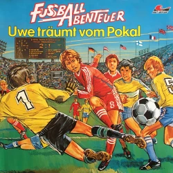 Cover - Fußball Abenteuer - Folge 1 - Uwe träumt vom Pokal