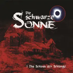 Cover - Die schwarze Sonne - Folge 1 - Das Schloss der Schlange