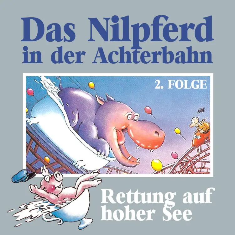 Cover von Das Nilpferd in der Achterbahn - Folge 2 - Rettung auf hoher See