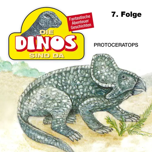 Cover von Die Dinos sind da - Folge 7 - Protoceratops