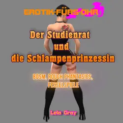 Cover - Lela Gray - Erotik für's Ohr - Der Studienrat und die Schlampenprinzessin